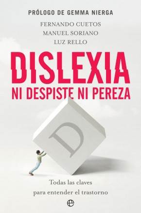 Libro sobre la dislexia "Dislexia, ni despiste ni pereza" de Fernando Cuetos, Manuel Soriano y Luz Rello